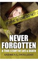 Never Forgotten: A True Story of Life &amp; Death(English)