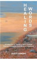 Healing Words: A Collection of Verse to Aid in Healing from an Unhealthy and Abusive Childhood
