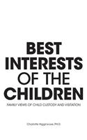 Best Interests of the Children - Family Views of Child Custody and Visitation