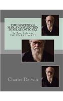 The Descent of Man, and Selection in Relation to Sex: In Two Volumes, Volumes I and II