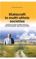 Statecraft in Multi-Ethnic Societies: Pathways to the Construction of a Sustainable Kenyan State(English)