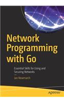 Network Programming with Go: Essential Skills for Using and Securing Networks