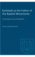 Karlstadt as the Father of the Baptist Movements: The Emergence of Lay Protestantism(Heritage)