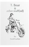 T. Bear & other stuff(ed)