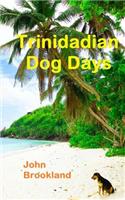 Trinidadian Dog Days: (English)