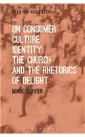 On Consumer Culture, Identity, the Church and the Rhetorics of Delight