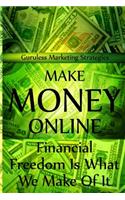 Make Money Online - Financial Freedom Is What We Make of It