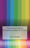 Technology Based Entrepreneurship in 30 Days