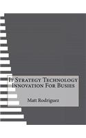 It Strategy Technology Innovation For Busies