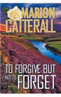 To Forgive But Not to Forget