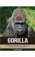 Gorilla: A Children Pictures Book About Gorilla With Fun Gorilla Facts and Photos For Kids