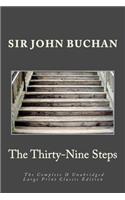 Thirty-Nine Steps The Complete & Unabridged Large Print Classic Edition