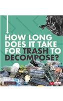 How Long Does It Take for Trash to Decompose?: (How Long Does It Take?)