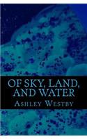 Of Sky, Land, and Water