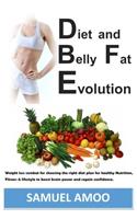 Diet and Belly Fat Evolution: Weight Loss Combat for Choosing the Right Diet Plan for Healthy Nutrition, Fitness & Lifestyle
