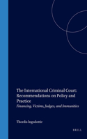 The International Criminal Court: Recommendations on Policy and Practice