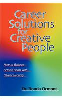 Career Solutions for Creative People: How to Balance Artistic Goals With Career Security