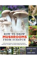 How to Grow Mushrooms from Scratch