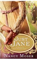 Just Jane: A Novel of Jane Austen's Life