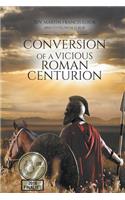 Conversion of a Vicious Roman Centurion