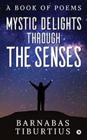 Mystic Delights through the Senses