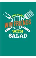 You Don't Win Friends With Salad: BBQ Grilling Journal, Barbecue Notebook Note-Taking Planner Book, Gift For Cooking Meat Lover