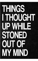Things I Thought Up While Stoned Out of My Mind