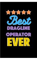 Best Dragline Operator Evers Notebook - Dragline Operator Funny Gift
