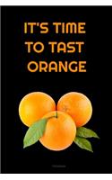 IT'S TIME TO TAST ORANGE Composition Notebook
