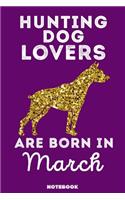 Hunting Dog Lovers Are Born In March