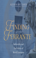 Finding Ferrante: Authorship and the Politics of World Literature