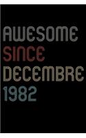 Awesome Since 1982 Decembre Notebook Birthday Gift