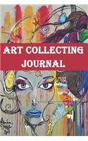 Art Collecting Journal: Journal To Keep Track Of Your Art Collection, Funny Art Collecting Journal- 120 Pages(6"x9") Matte Cover Finish