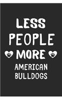 Less People More American Bulldogs