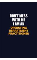 Don't Mess With Me Because I Am An Operating Department Practitioner: Career journal, notebook and writing journal for encouraging men, women and kids. A framework for building your career.