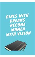 Girls with Dreams Become Women with Vision: Five Minute Daily Gratitude Journal for Women and Men, Gratitude Journaling, 6x9 blank lined 120 page to write in for girls