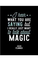 I Hear What You Are Saying I Really Just Want To Talk About Magic 2020 Planner