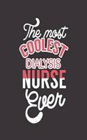 The Most Coolest Dialysis Nurse Ever: College Ruled Lined Notebook - 120 Pages Perfect Funny Gift keepsake Journal, Diary