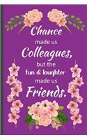 Chance made us colleagues