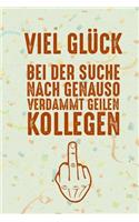 Viel Glück bei der Suche nach genauso verdammt geilen Kollegen