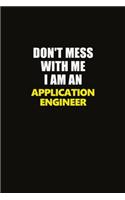 Don't Mess With Me I Am An Application Engineer: Career journal, notebook and writing journal for encouraging men, women and kids. A framework for building your career.