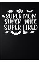 Super Mom Super Wife Super Tired