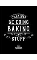 I'd Rather Be Doing Baking Stuff 2020 Planner