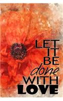 Let it be done with love motivational quote on floral poppy scrapbook cover