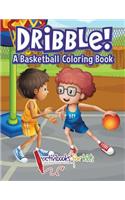 Dribble! A Basketball Coloring Book