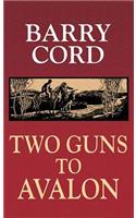 Two Guns to Avalon