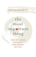 The Most Important Thing: Discovering Truth at the Heart of Life