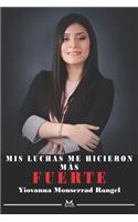 MIS Luchas Me Hicieron Más Fuerte