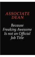 Associate Dean Because Freaking Awesome Is Not An Official Job Title: Career journal, notebook and writing journal for encouraging men, women and kids. A framework for building your career.