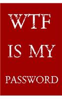 Wtf Is My Password: Keep track of usernames, passwords, web addresses in one easy & organized location - Red And White Cover